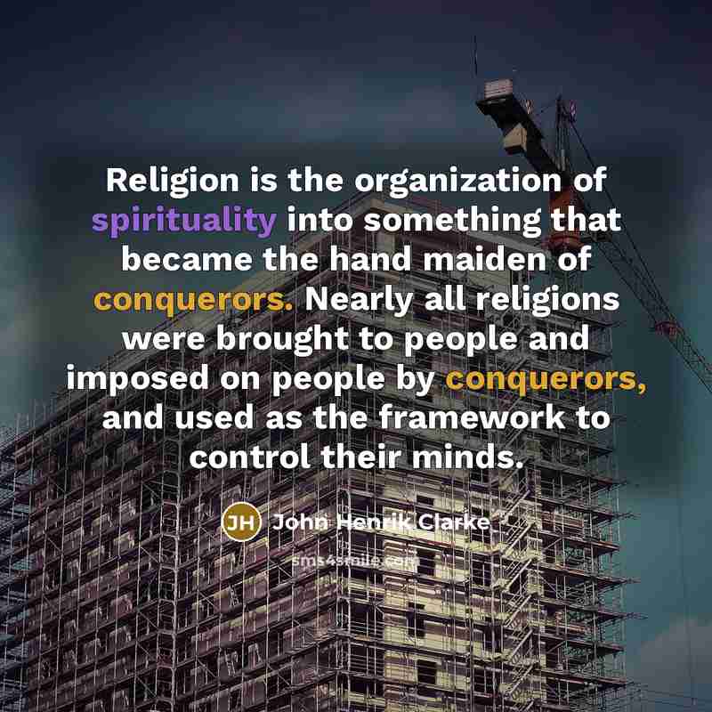 “Religion is the organization of spirituality into something that became…” quote by John Henrik Clarke