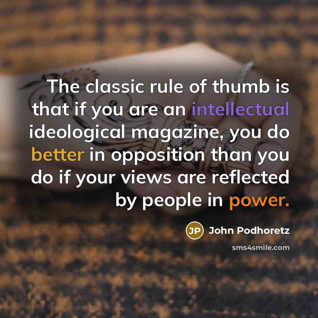 “The classic rule of thumb is that if you are…” quote by John Podhoretz