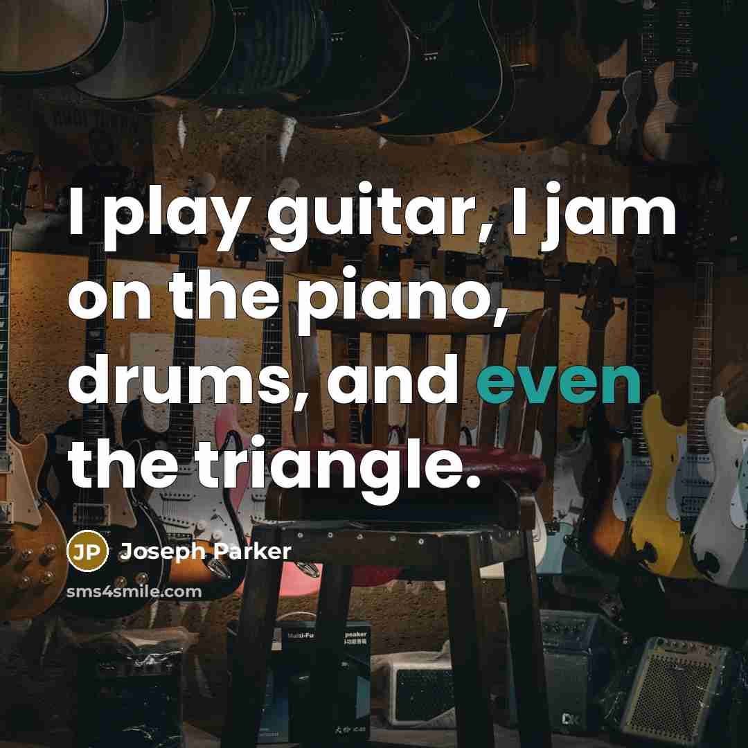 “I play guitar, I jam on the piano, drums, and…” quote by Joseph Parker