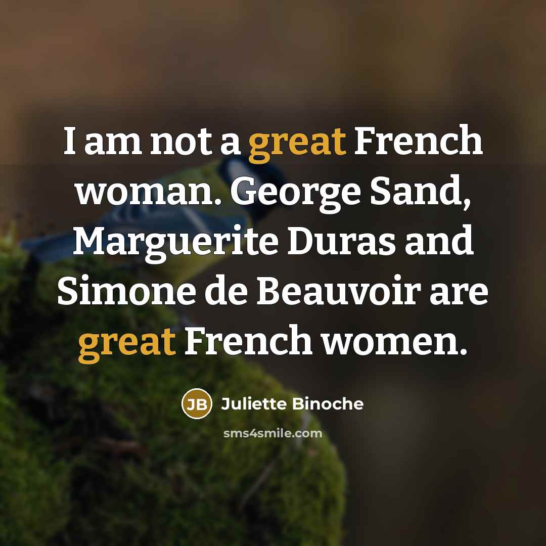 “I am not a great French woman. George Sand, Marguerite…” quote by Juliette Binoche
