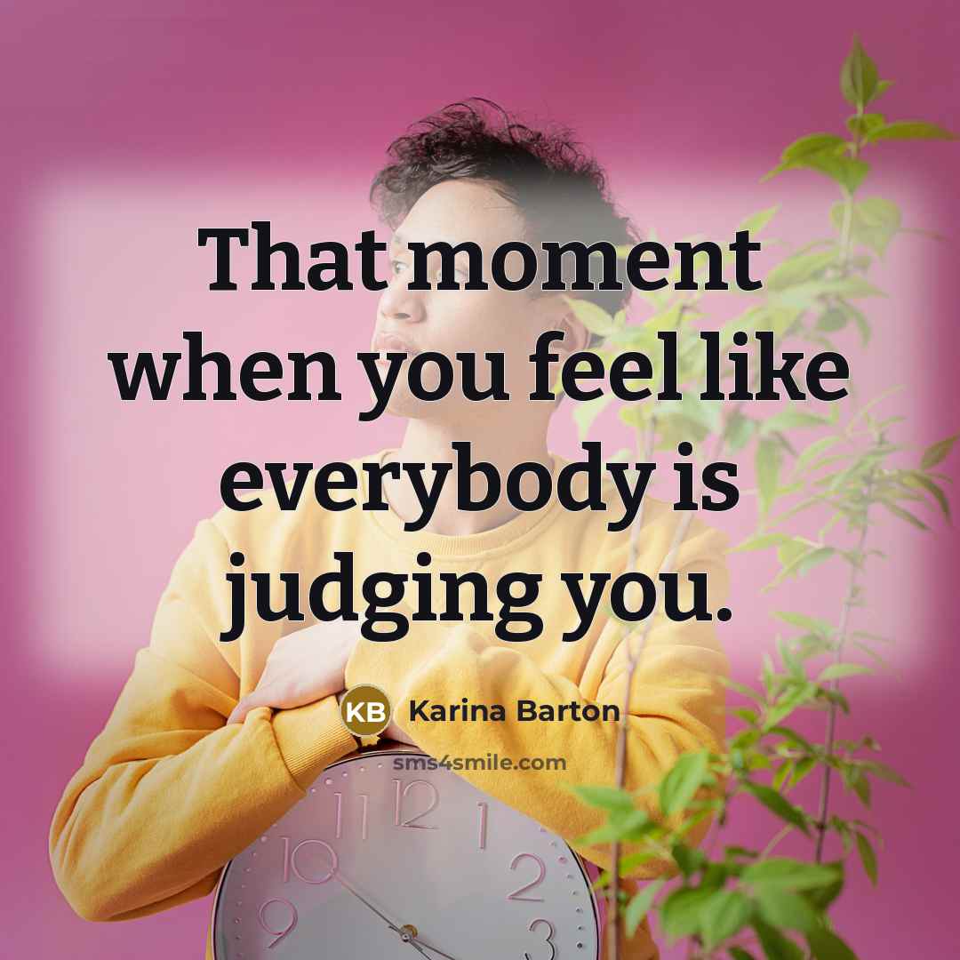 “That moment when you feel like everybody is judging you.…” quote by Karina Barton