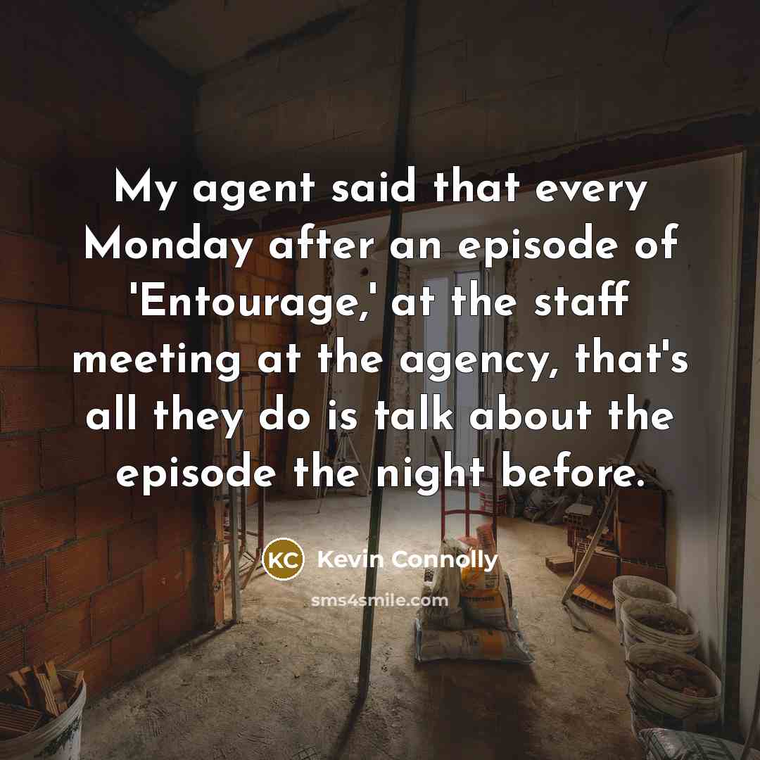 “My agent said that every Monday after an episode of…” quote by Kevin Connolly