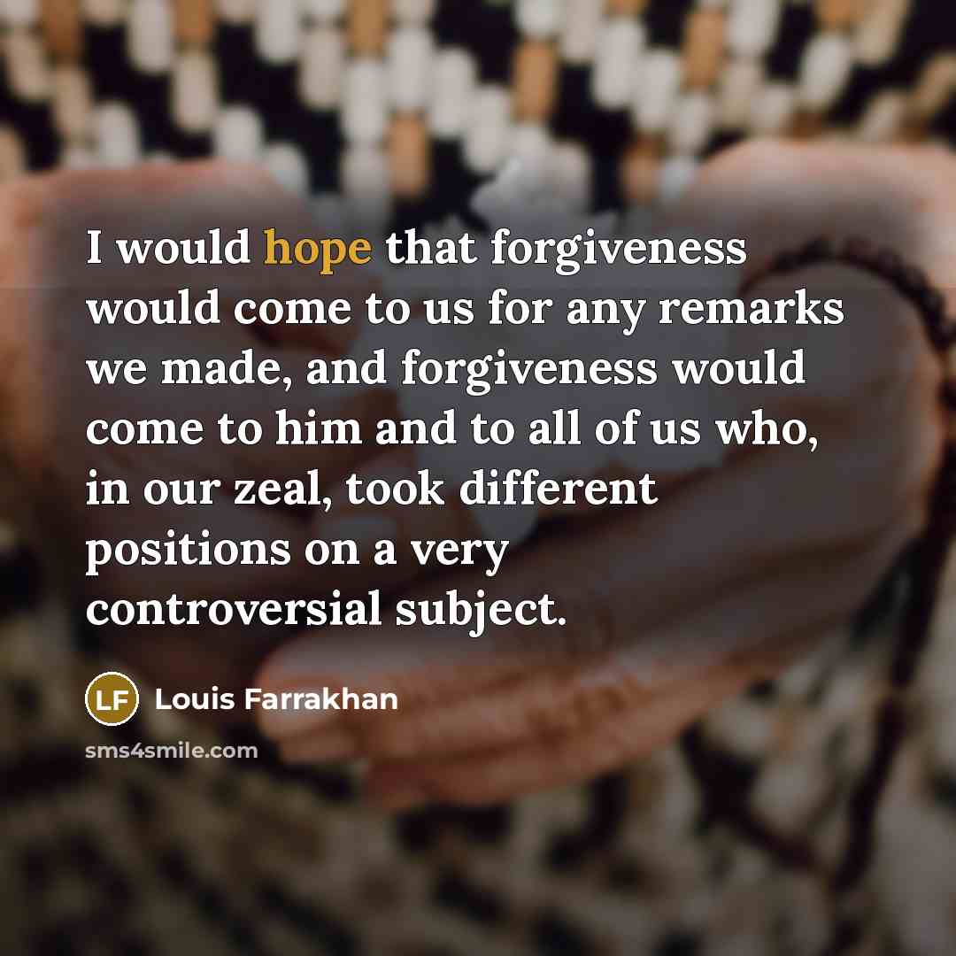 “I would hope that forgiveness would come to us for…” quote by Louis Farrakhan