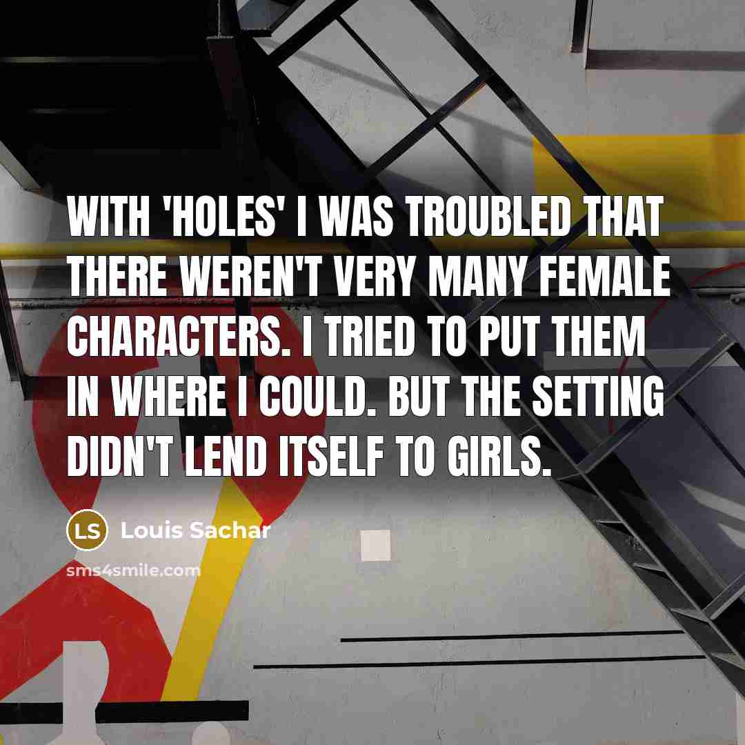 “With 'Holes' I was troubled that there weren't very many…” quote by Louis Sachar
