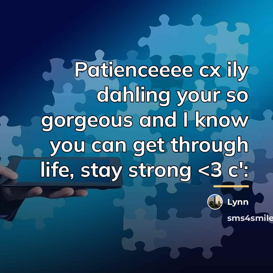 “Patienceeee cx ily dahling your so gorgeous and I know…” quote by Lynn