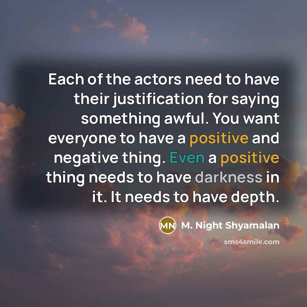 “Each of the actors need to have their justification for…” quote by M. Night Shyamalan