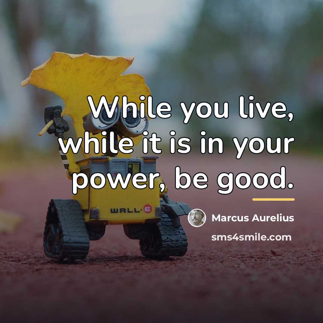 “While you live, while it is in your power, be…” quote by Marcus Aurelius