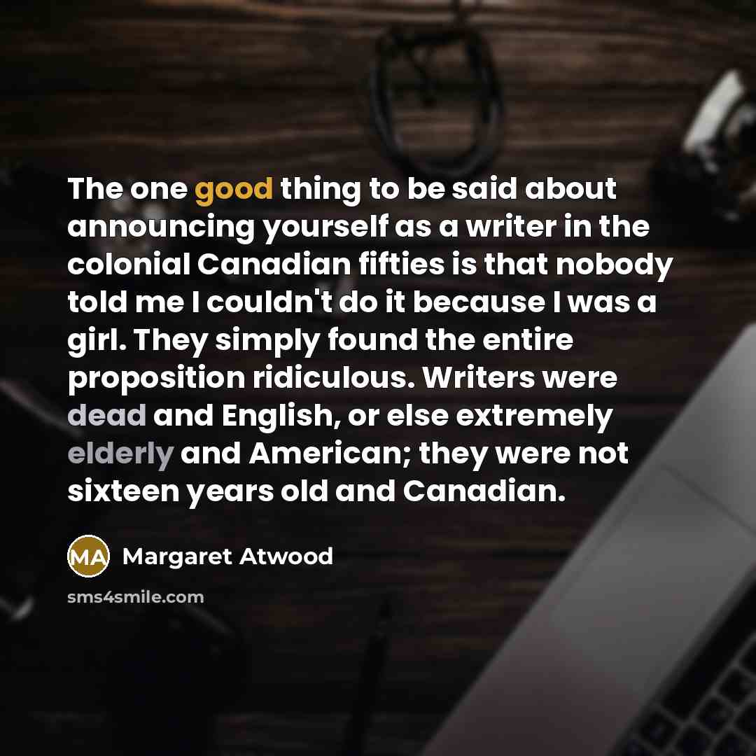 “The one good thing to be said about announcing yourself…” quote by Margaret Atwood