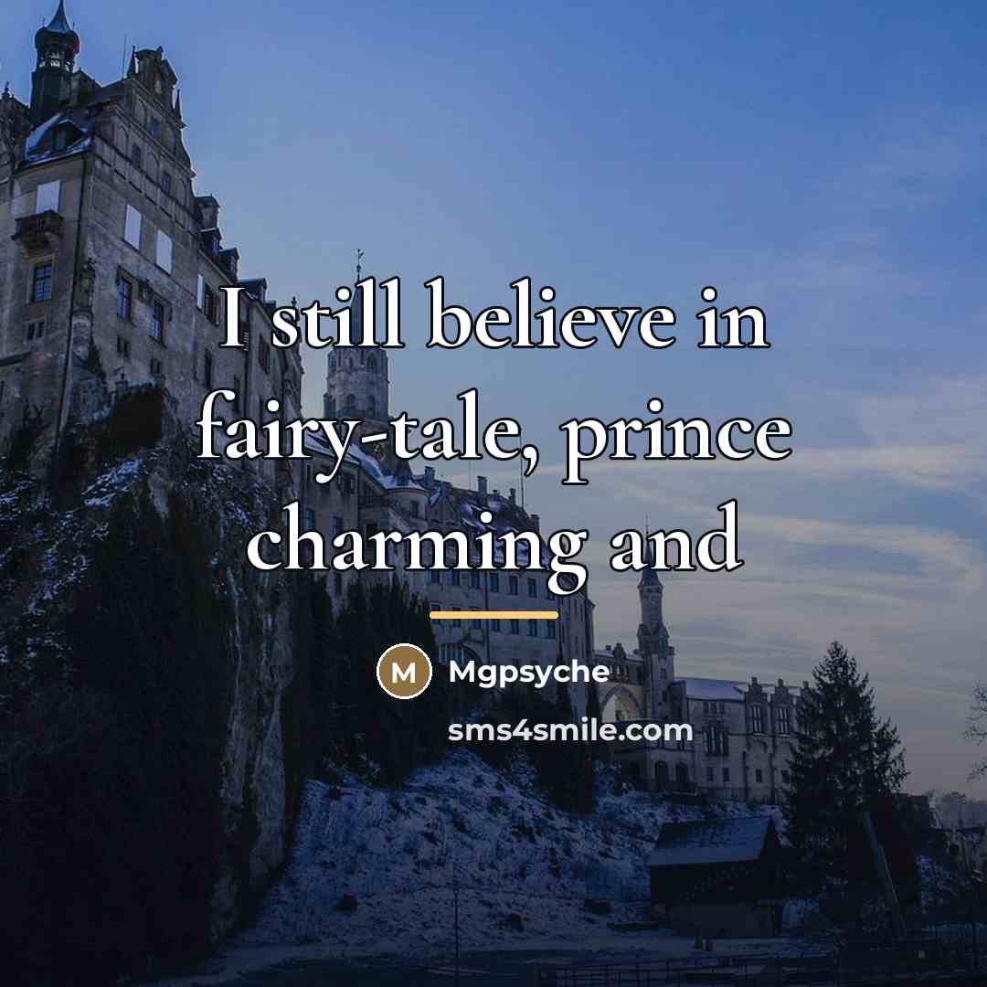 “I still believe in fairy-tale, prince charming and…” quote by Mgpsyche