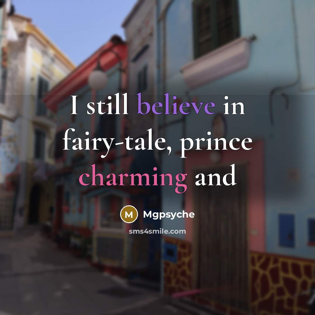 “I still believe in fairy-tale, prince charming and” quote by Mgpsyche