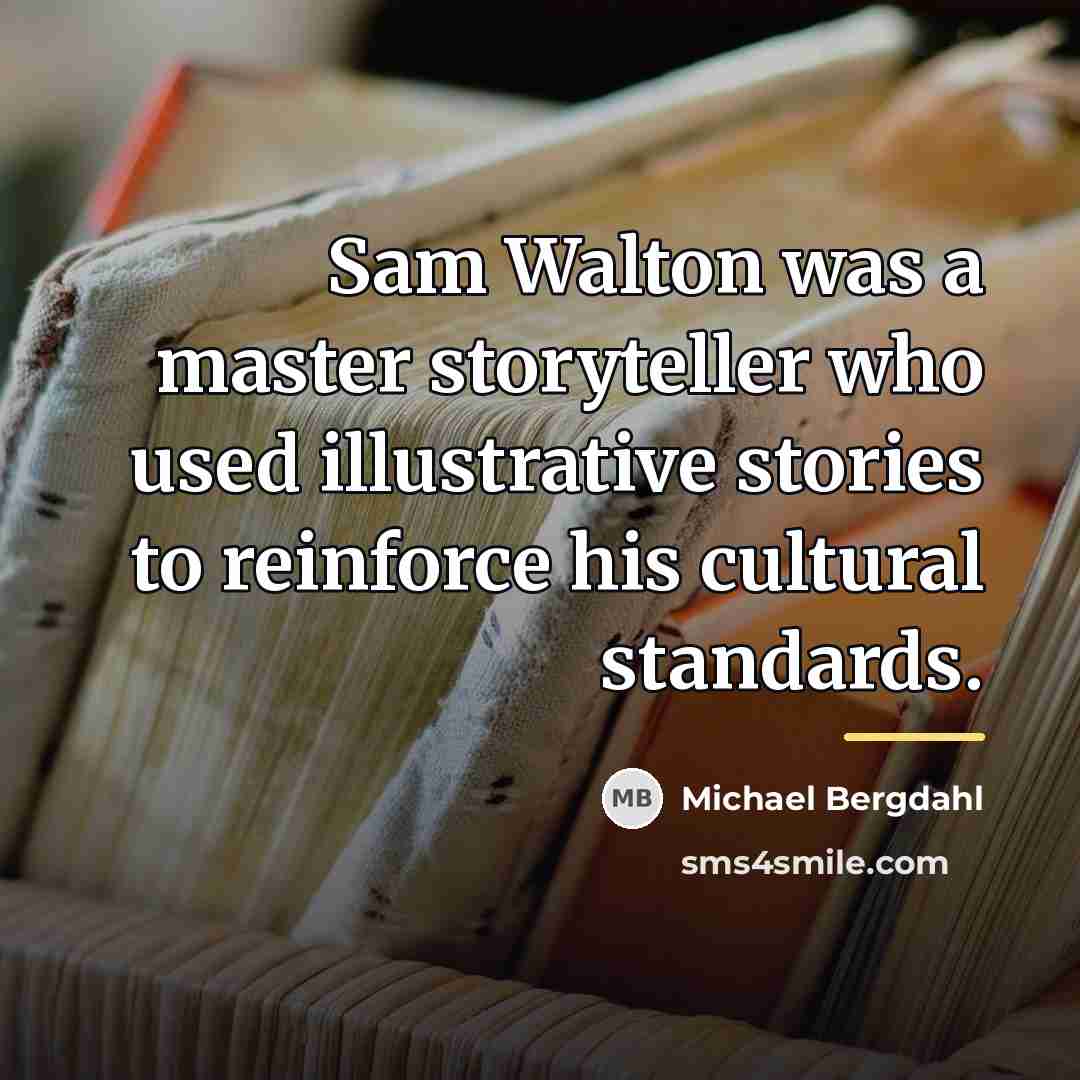“Sam Walton was a master storyteller who used illustrative stories…” quote by Michael Bergdahl