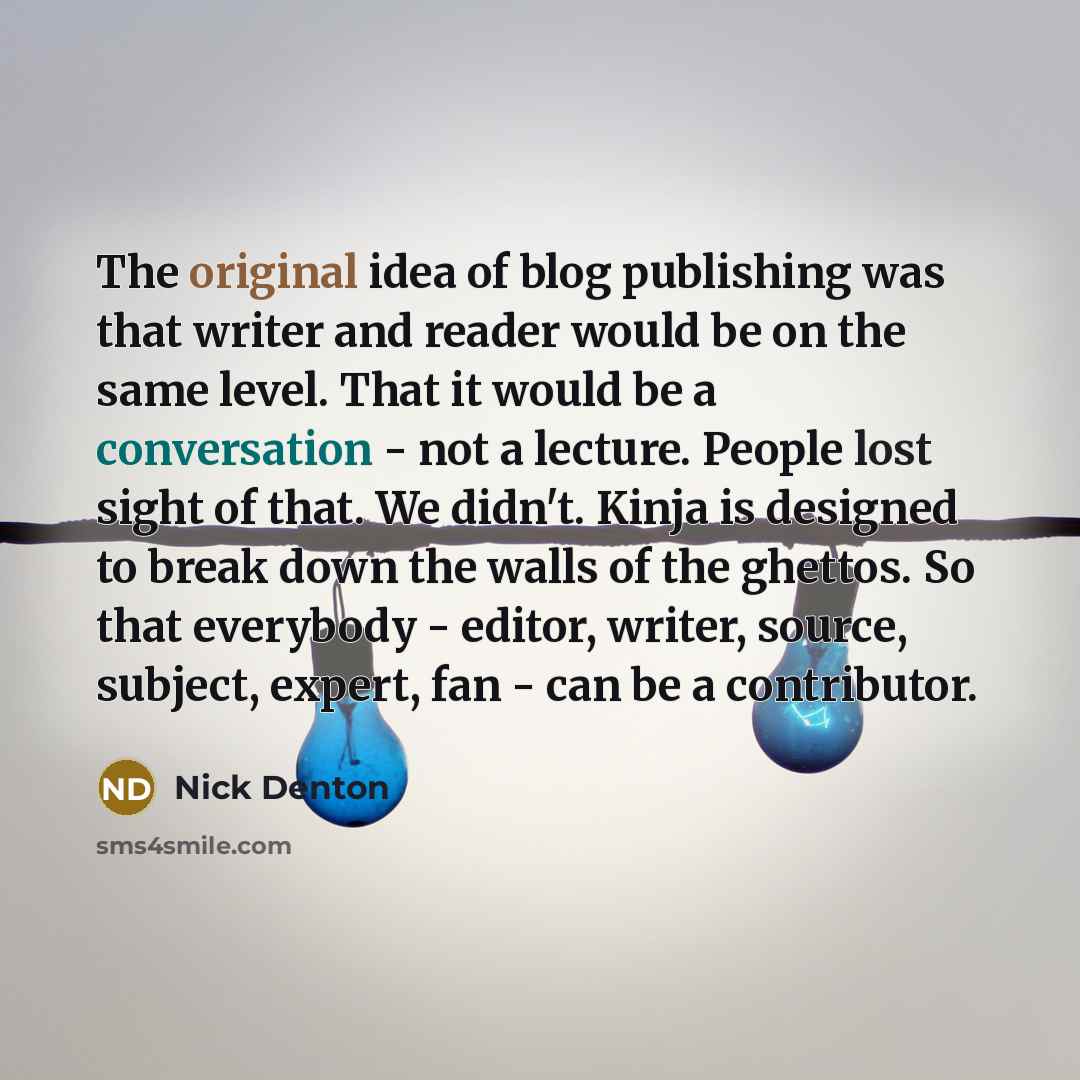 “The original idea of blog publishing was that writer and…” quote by Nick Denton
