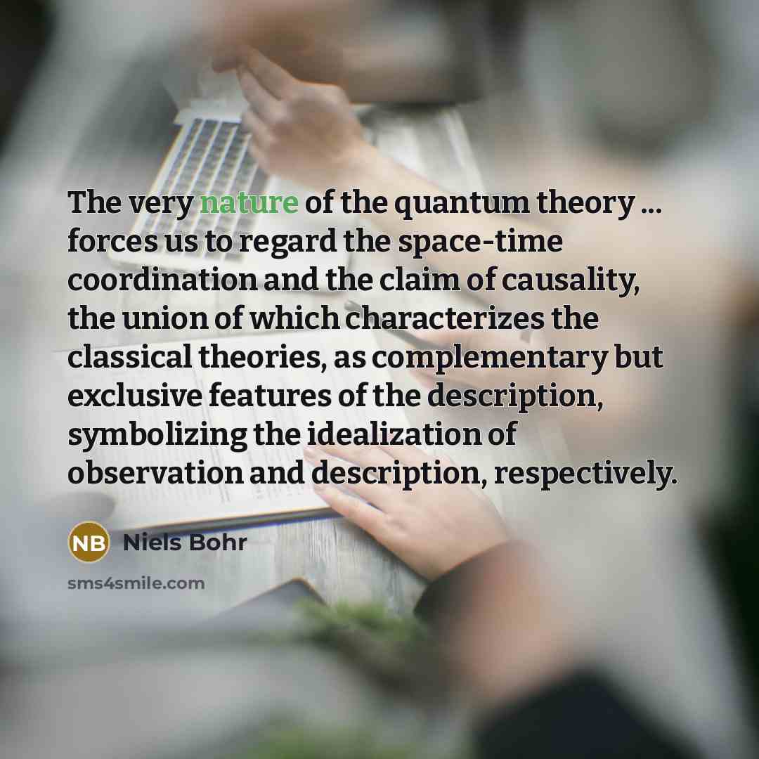 “The very nature of the quantum theory ... forces us…” quote by Niels Bohr