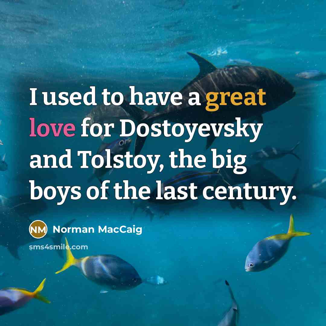 “I used to have a great love for Dostoyevsky and…” quote by Norman MacCaig