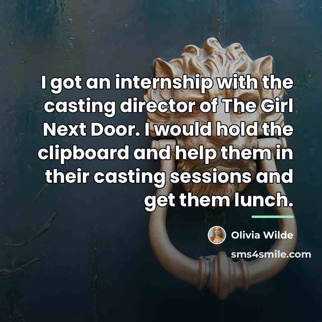 “I got an internship with the casting director of The…” quote by Olivia Wilde