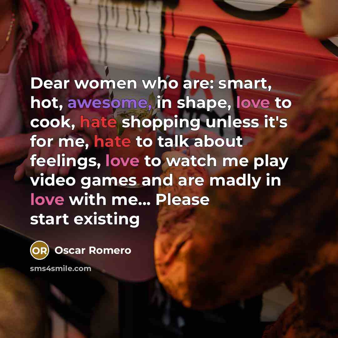 “Dear women who are: smart, hot, awesome, in shape, love…” quote by Oscar Romero
