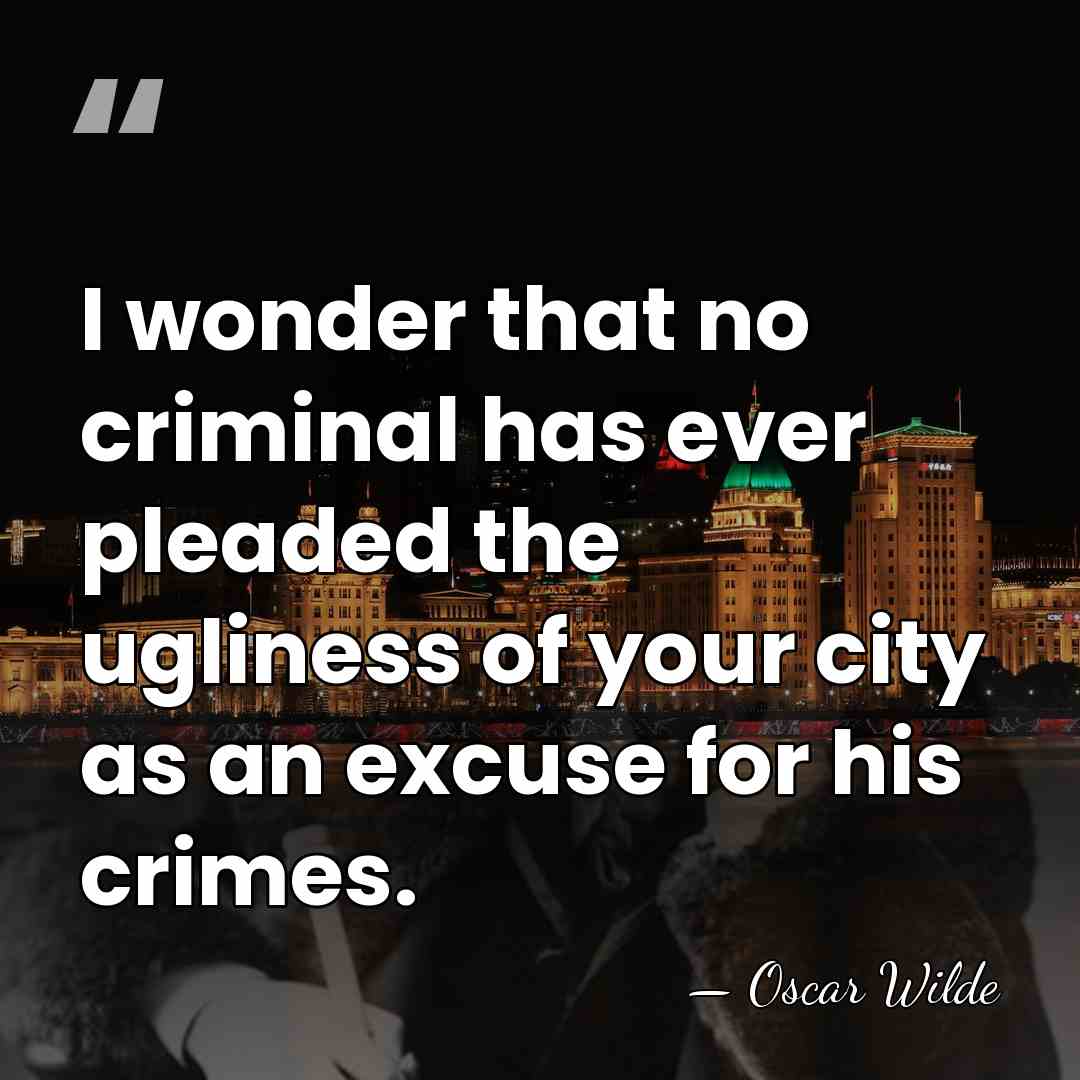 I wonder that no criminal has ever pleaded the ugliness of your&hellip; - Oscar Wilde