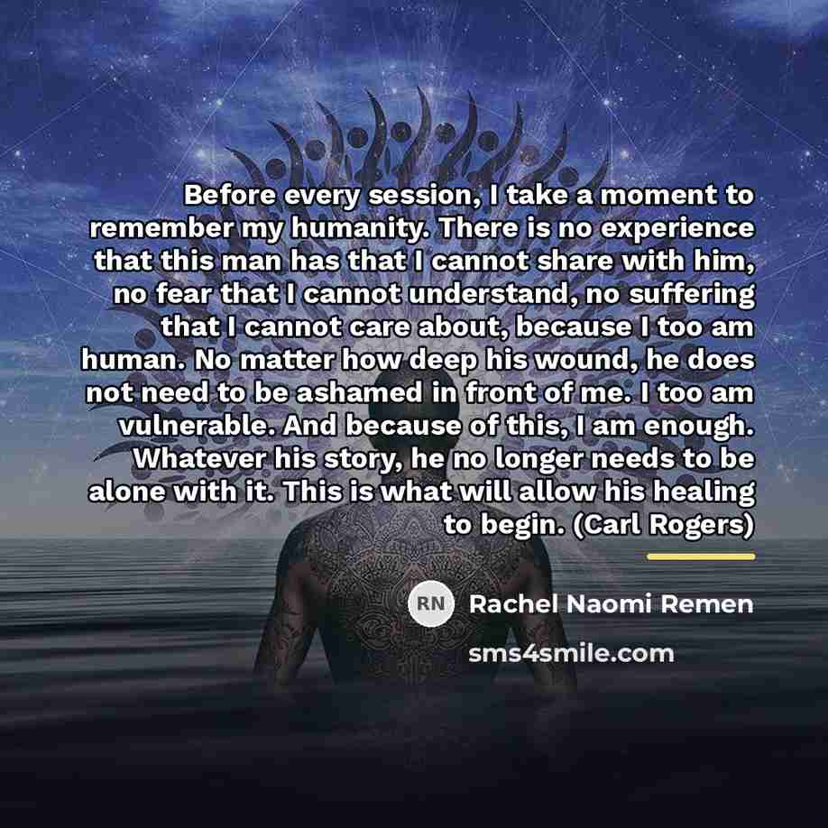 “Before every session, I take a moment to remember my…” quote by Rachel Naomi Remen