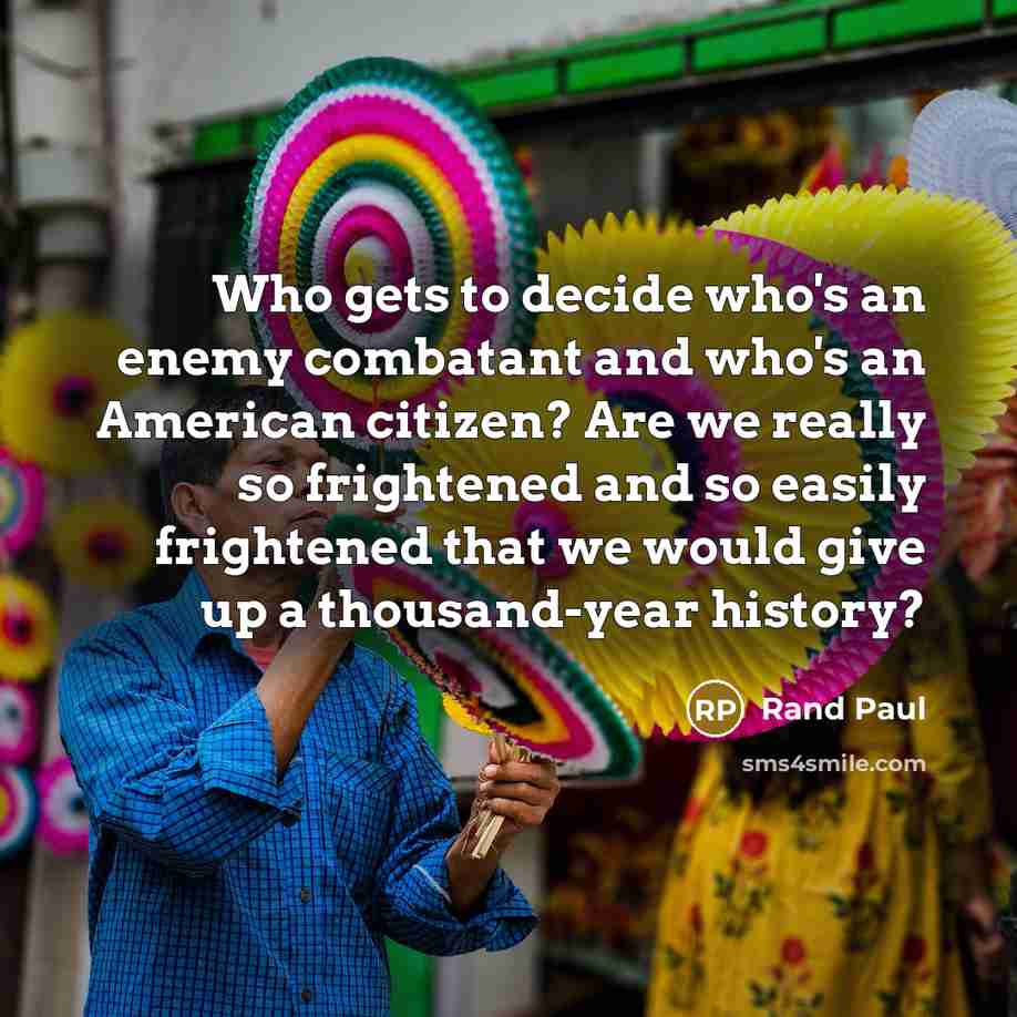 “Who gets to decide who's an enemy combatant and who's…” quote by Rand Paul