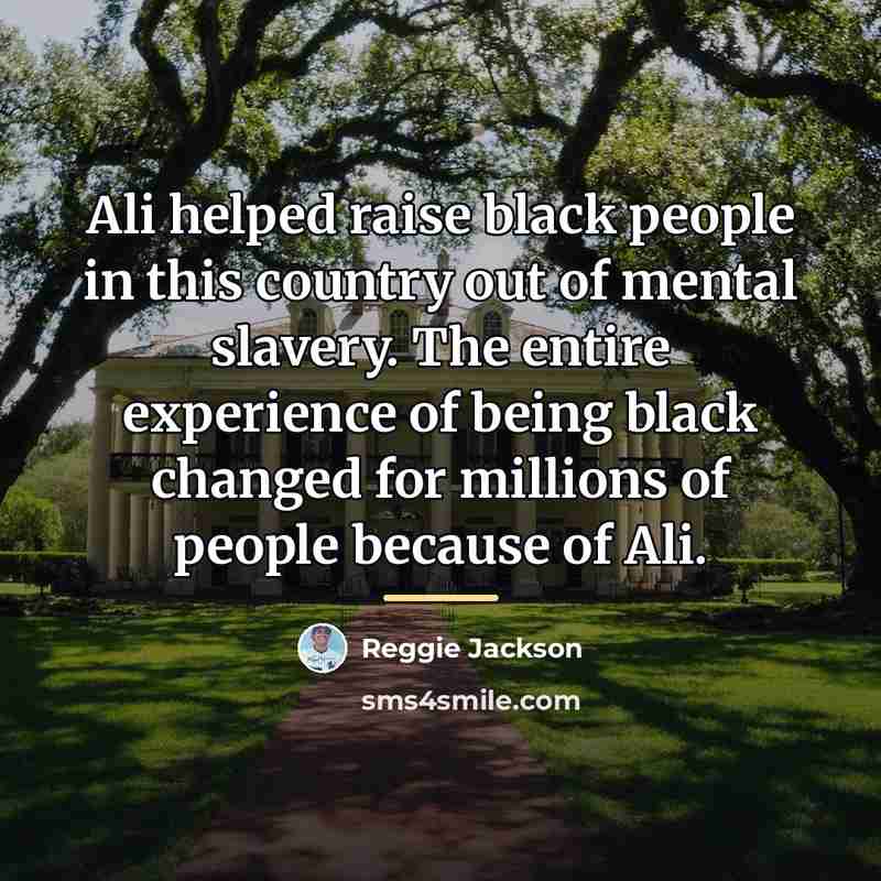 “Ali helped raise black people in this country out of…” quote by Reggie Jackson