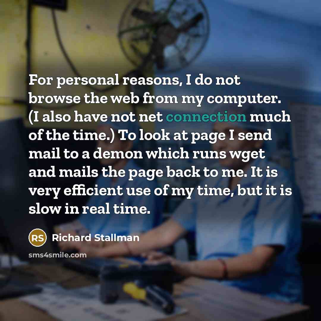 “For personal reasons, I do not browse the web from…” quote by Richard Stallman