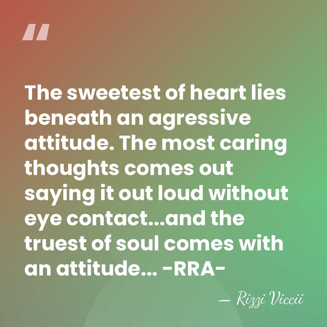 The sweetest of heart lies beneath an agressive attitude. The most caring&hellip; - Rizzi Viccii