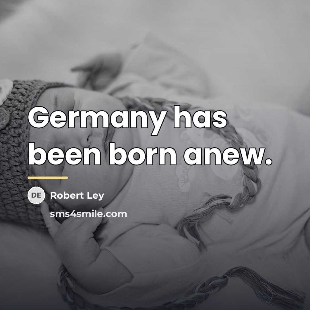“Germany has been born anew.…” quote by Robert Ley