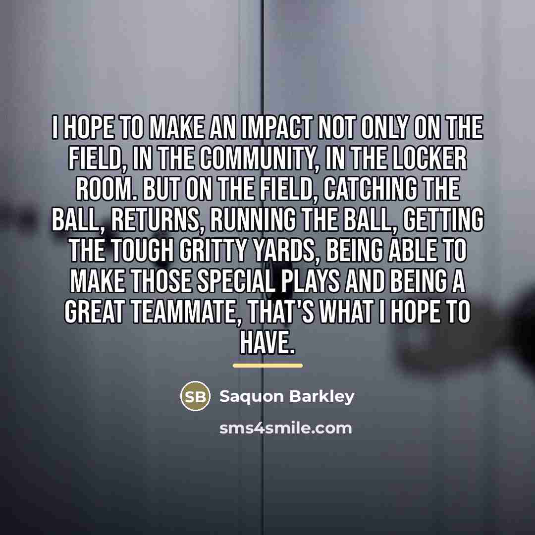 “I hope to make an impact not only on the…” quote by Saquon Barkley