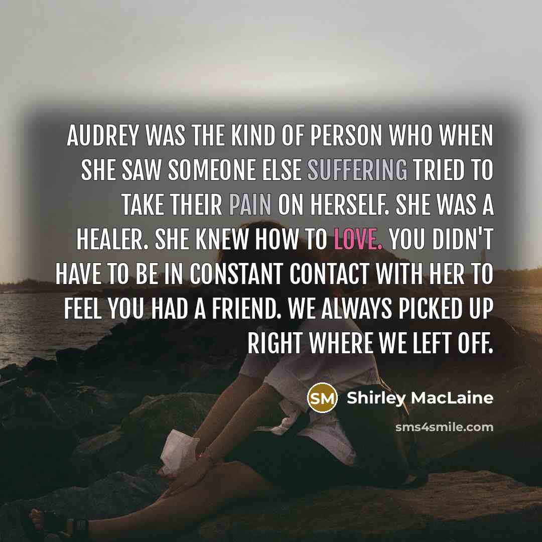 “Audrey was the kind of person who when she saw…” quote by Shirley MacLaine