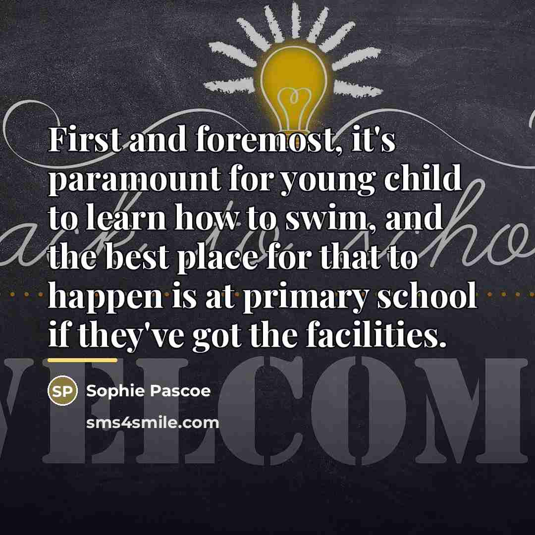 “First and foremost, it's paramount for young child to learn…” quote by Sophie Pascoe