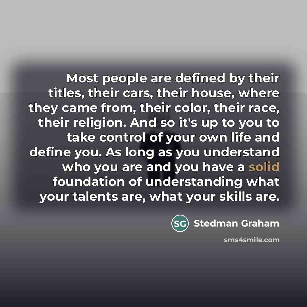 “Most people are defined by their titles, their cars, their…” quote by Stedman Graham