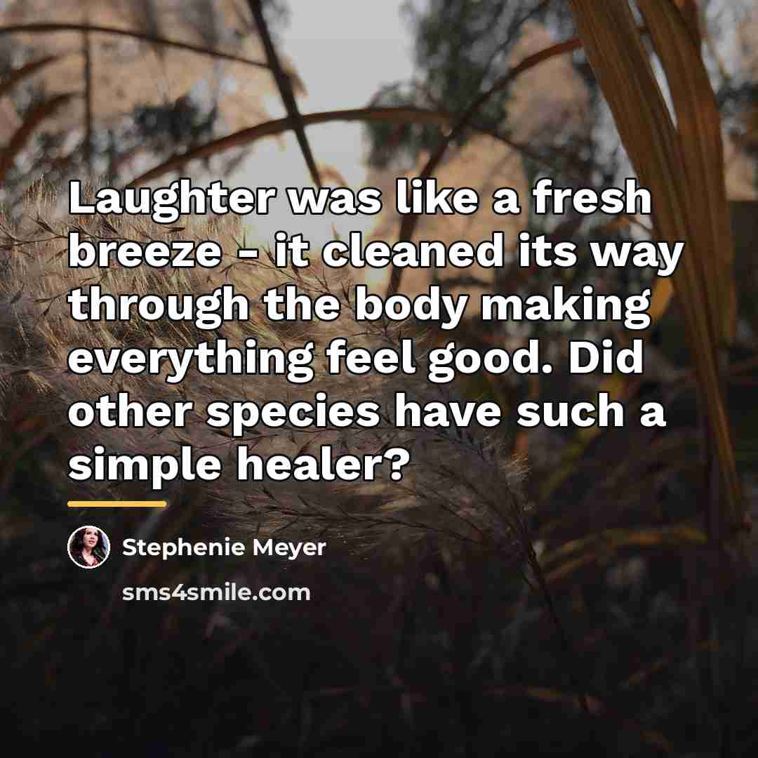 “Laughter was like a fresh breeze - it cleaned its…” quote by Stephenie Meyer