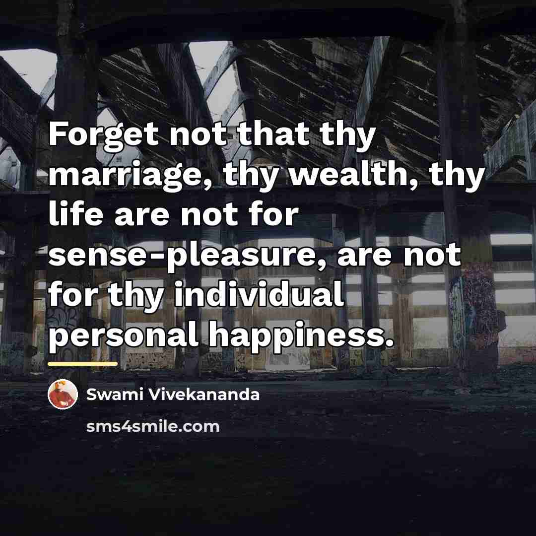 “Forget not that thy marriage, thy wealth, thy life are…” quote by Swami Vivekananda