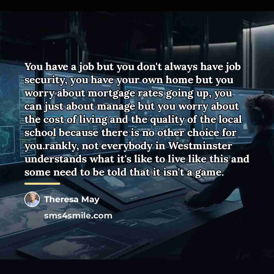 “You have a job but you don't always have job…” quote by Theresa May