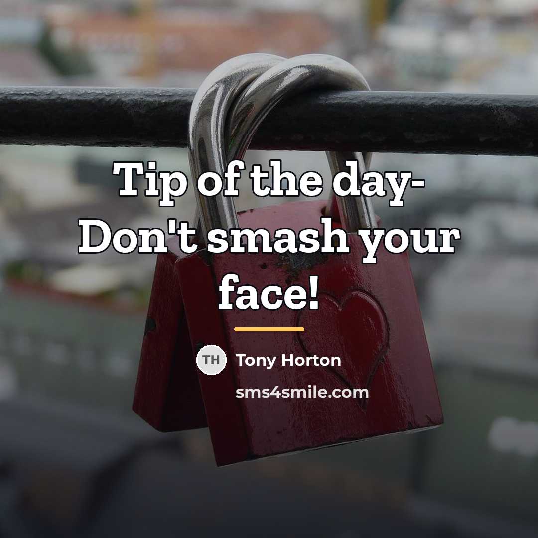“Tip of the day- Don't smash your face!…” quote by Tony Horton
