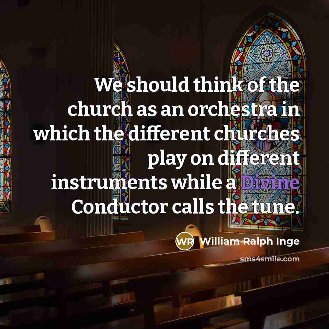 “We should think of the church as an orchestra in…” quote by William Ralph Inge