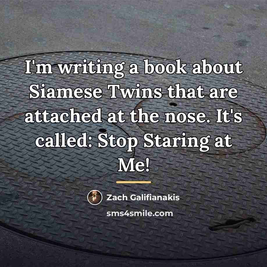 “I'm writing a book about Siamese Twins that are attached…” quote by Zach Galifianakis