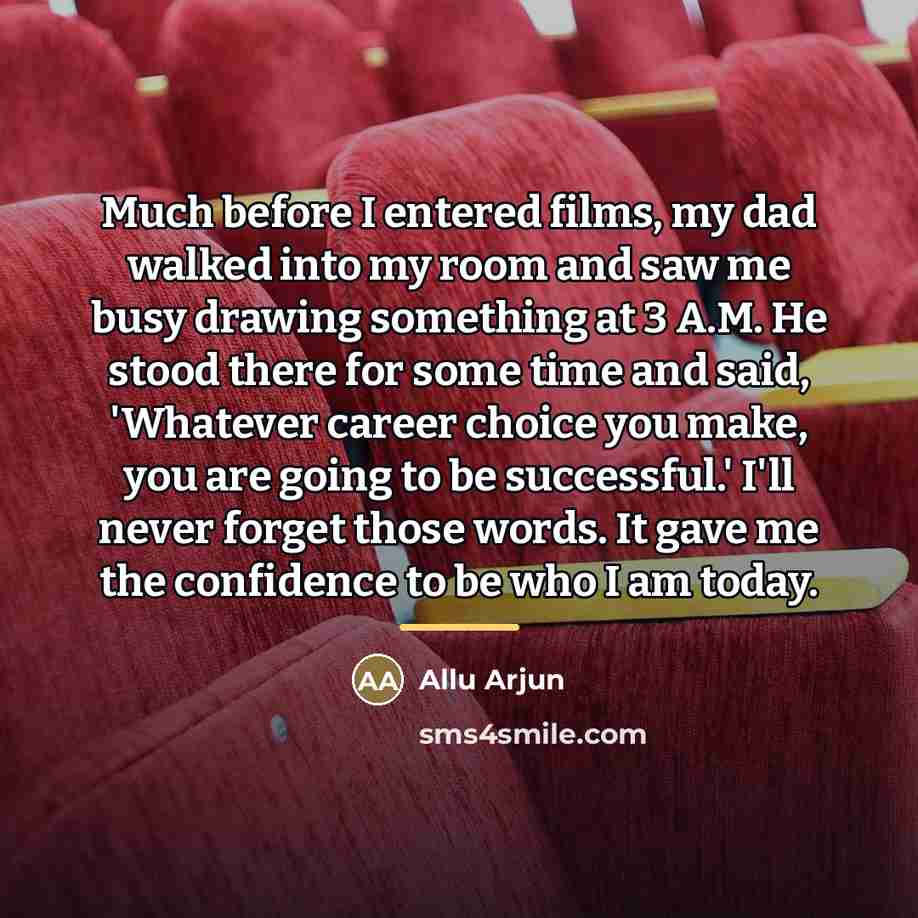 “Much before I entered films, my dad walked into my…” quote by Allu Arjun