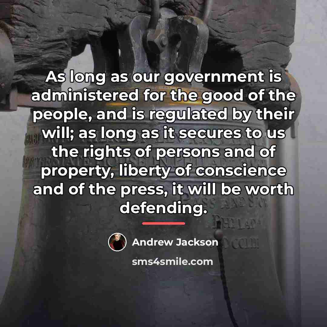 “As long as our government is administered for the good…” quote by Andrew Jackson