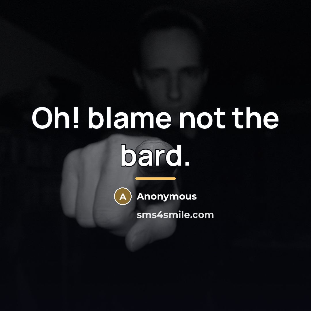 “Oh! blame not the bard.…” quote by Anonymous