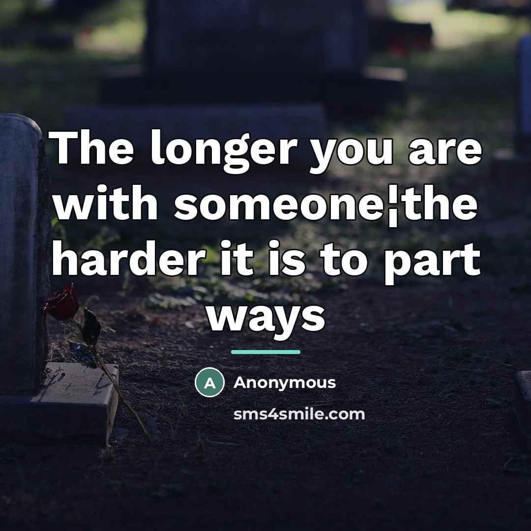 “The longer you are with someone¦the harder it is to…” quote by Anonymous