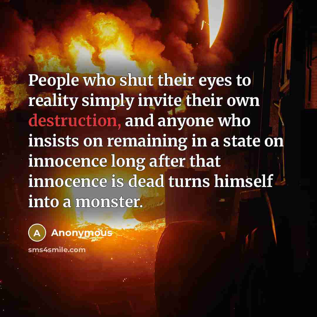 “People who shut their eyes to reality simply invite their…” quote by Anonymous
