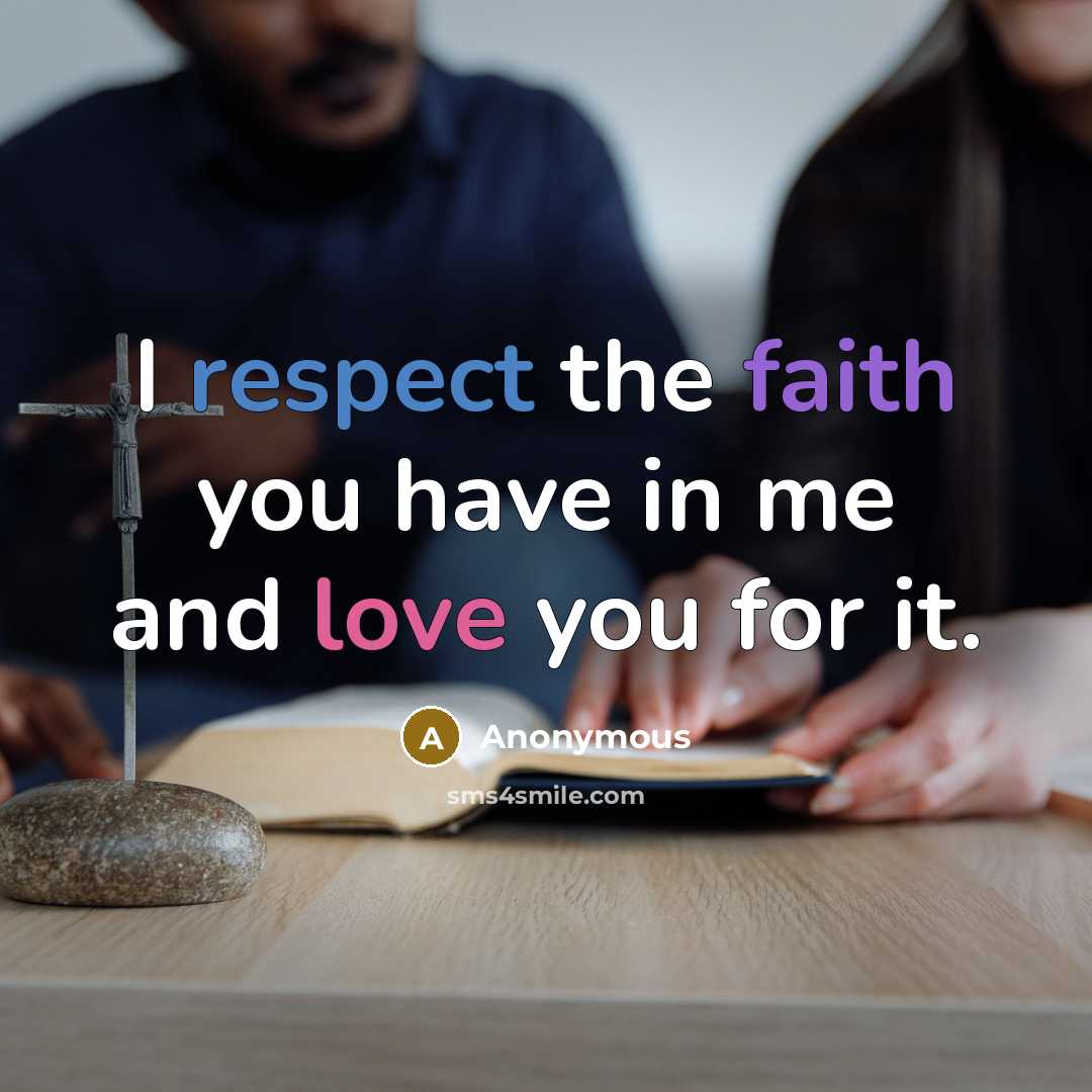 “I respect the faith you have in me and love…” quote by Anonymous