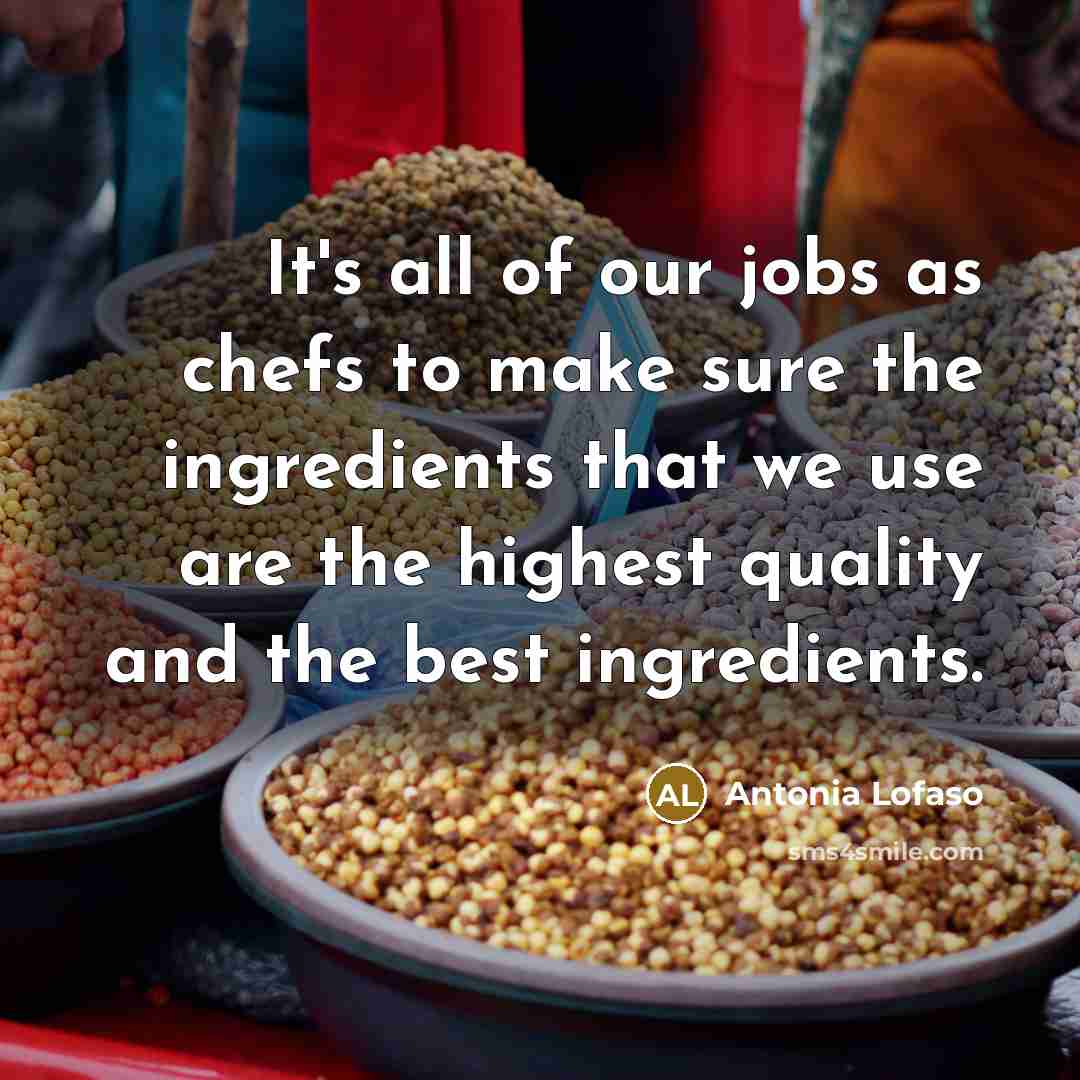 “It's all of our jobs as chefs to make sure…” quote by Antonia Lofaso