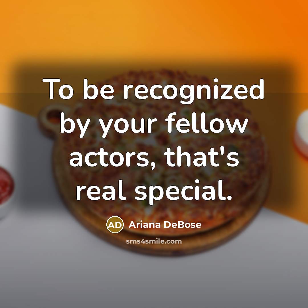 “To be recognized by your fellow actors, that's real special.…” quote by Ariana DeBose