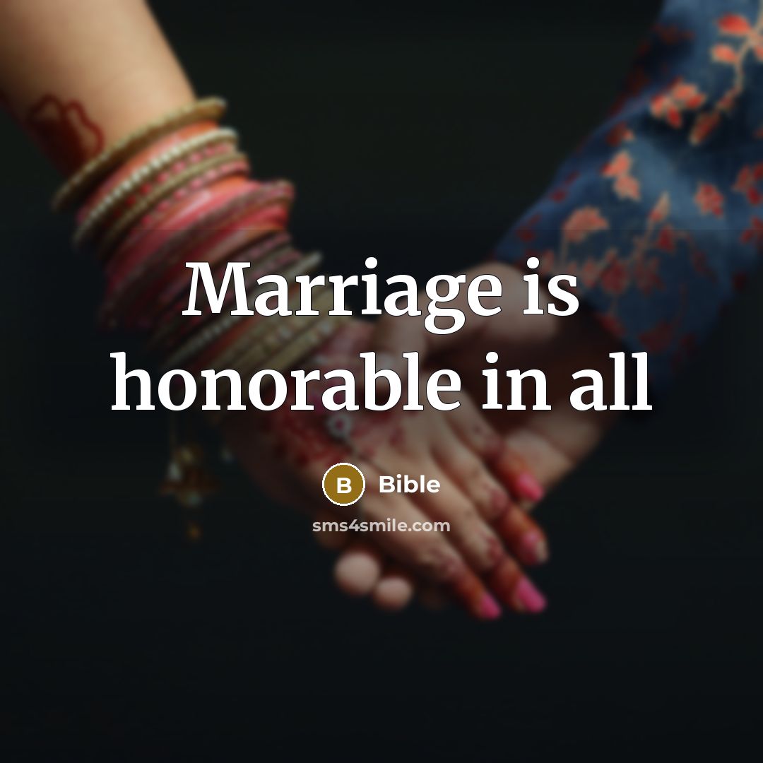 “Marriage is honorable in all…” quote by Bible