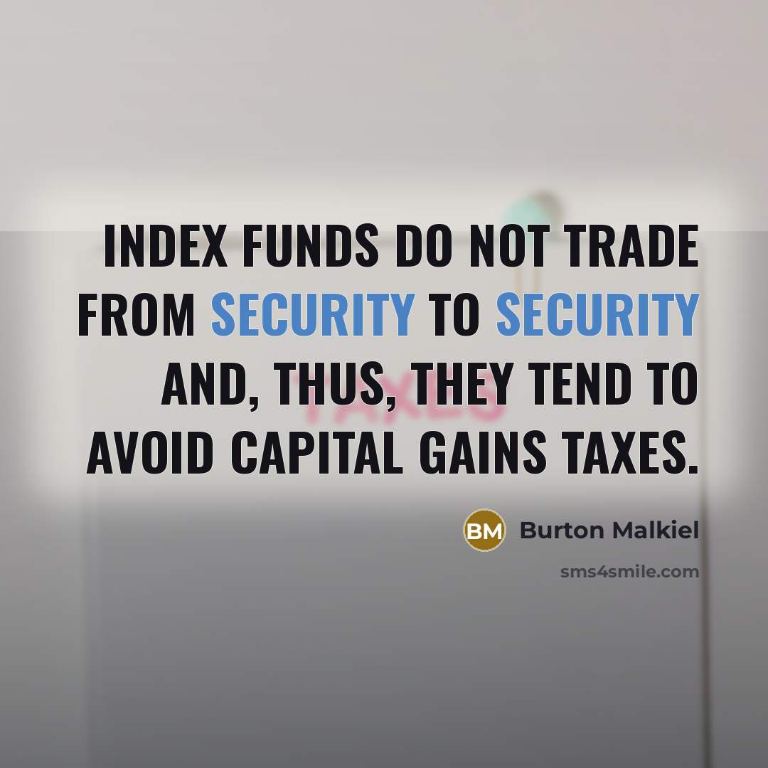 “Index funds do not trade from security to security and,…” quote by Burton Malkiel