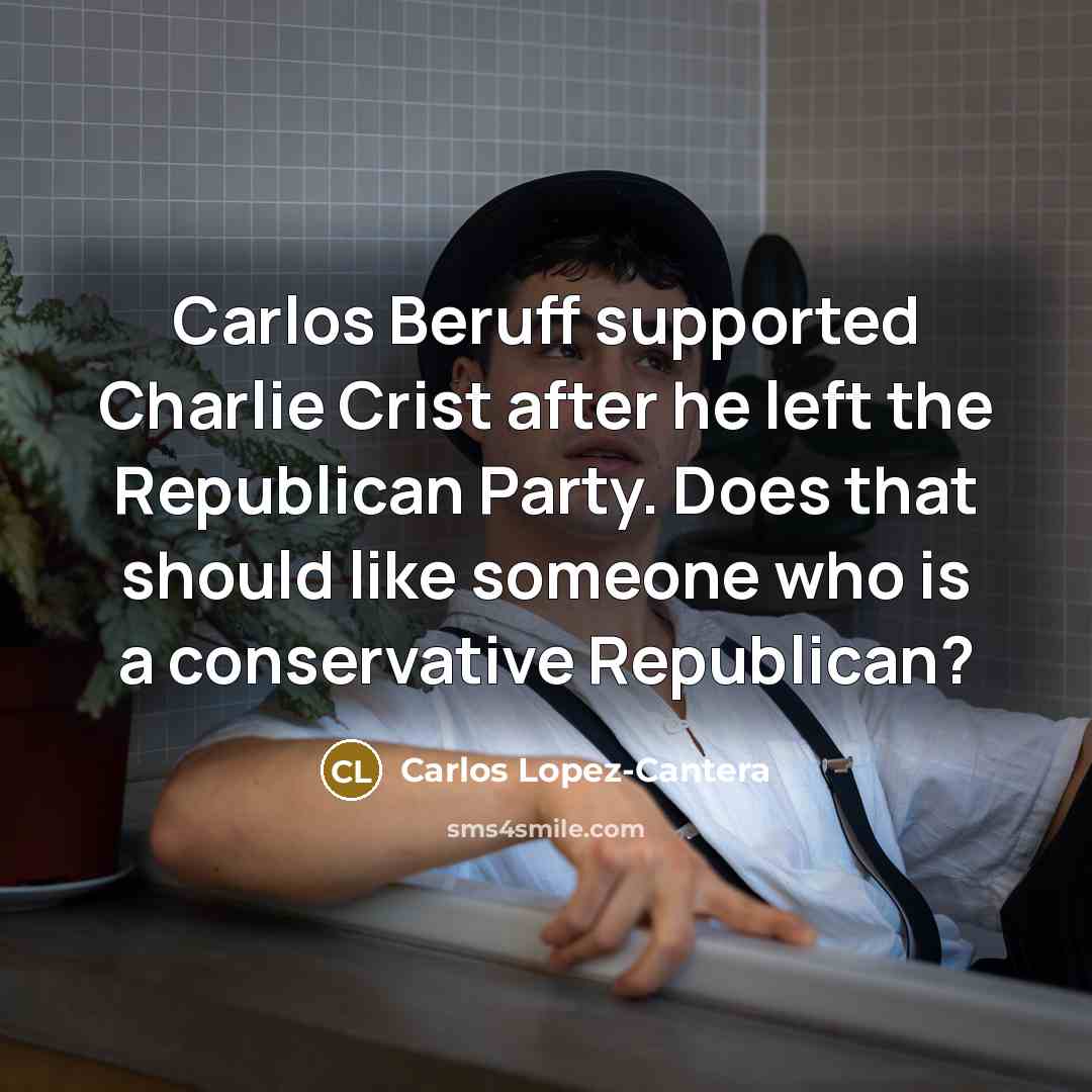 “Carlos Beruff supported Charlie Crist after he left the Republican…” quote by Carlos Lopez-Cantera