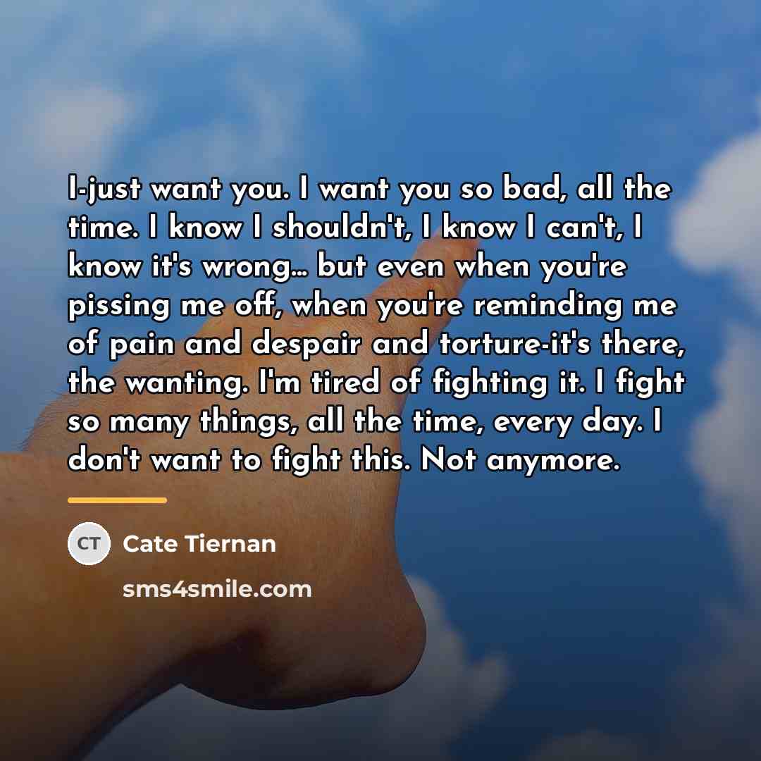 “I-just want you. I want you so bad, all the…” quote by Cate Tiernan