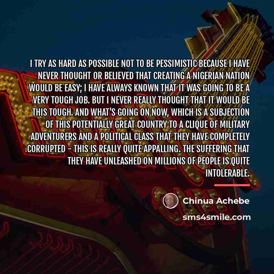“I try as hard as possible not to be pessimistic…” quote by Chinua Achebe